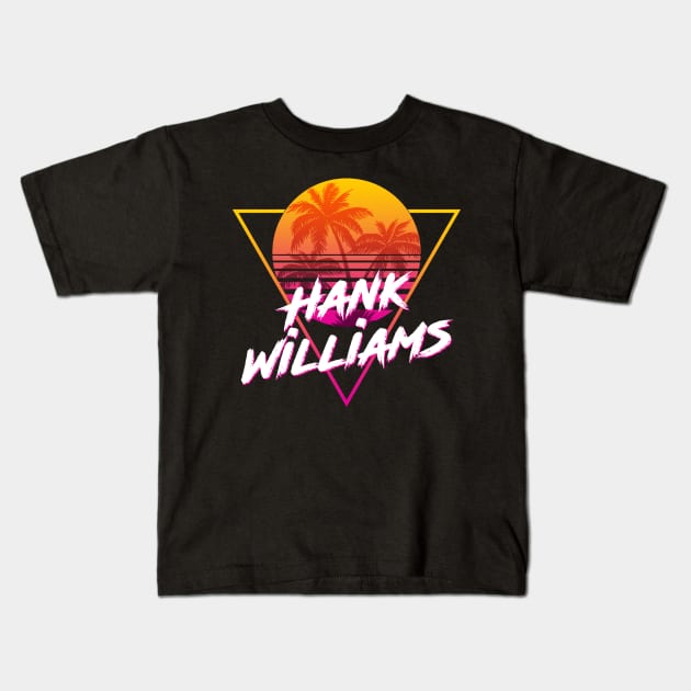 Hank Williams - Proud Name Retro 80s Sunset Aesthetic Design Kids T-Shirt by DorothyMayerz Base